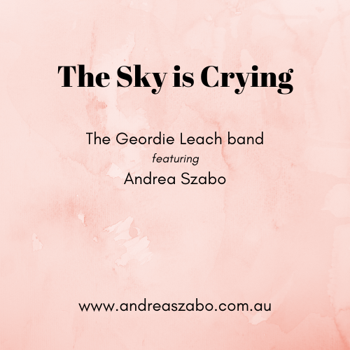 Sky is crying sung by Andrea Szabo